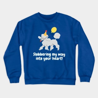 Slobbering my way into your heart! Crewneck Sweatshirt